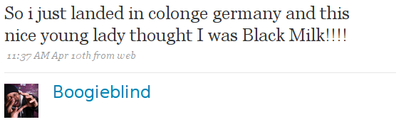 So i just landed in colonge germany and this nice young lady thought I was Black Milk!!!!