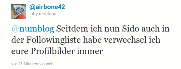 @numblog Seitdem ich nun Sido auch in der Followingliste habe verwechsel ich eure Profilbilder immer